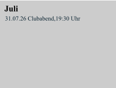 Juli 31.07.26 Clubabend,19:30 Uhr